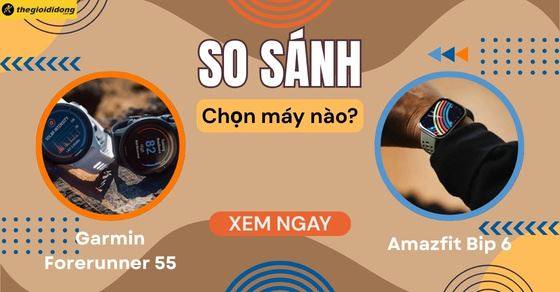 So sánh Garmin Forerunner 55 và Amazfit Bip 6: Chọn máy nào?