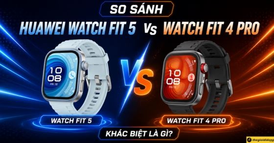So sánh Huawei Watch Fit 5 và Watch Fit 4 Pro: Khác biệt là gì?