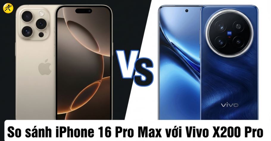 So sánh iPhone 16 Pro Max với Vivo X200 Pro: Chọn máy nào hợp nhu cầu?