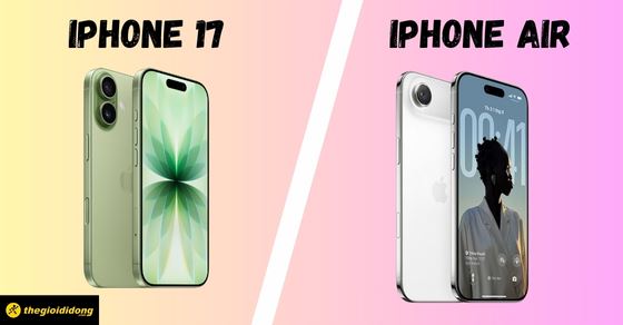 So sánh iPhone 17 với iPhone Air: Nên mua iPhone nào?