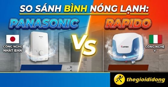 So sánh bình nóng lạnh Panasonic và Rapido: Nên chọn loại nào?