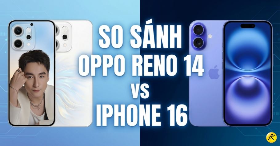 So sánh OPPO Reno 14 vs iPhone 16: Lựa chọn nào phù hợp hơn?