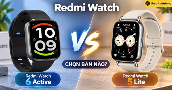 So sánh Redmi Watch 6 Active và Redmi Watch 5 Lite: Chọn bản nào?