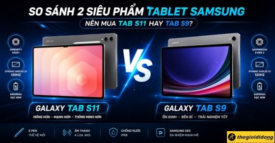 So sánh chi tiết Samsung Galaxy Tab S11 và Galaxy Tab S9