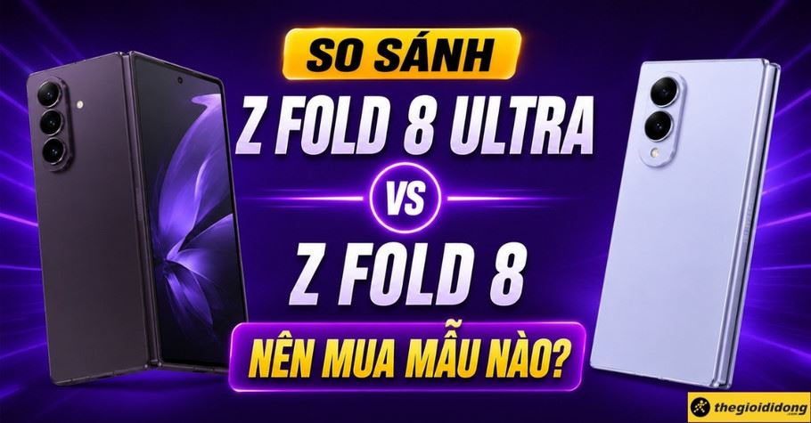 So sánh Samsung Z Fold 8 Ultra với Z Fold 8: Có điểm gì khác biệt?