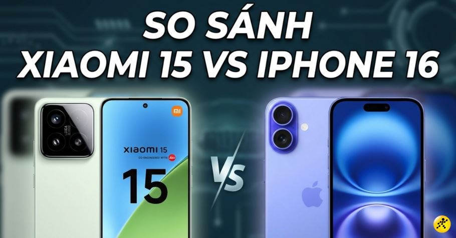 So sánh Xiaomi 15 vs iPhone 16: Chọn điện thoại nào phù hợp hơn?