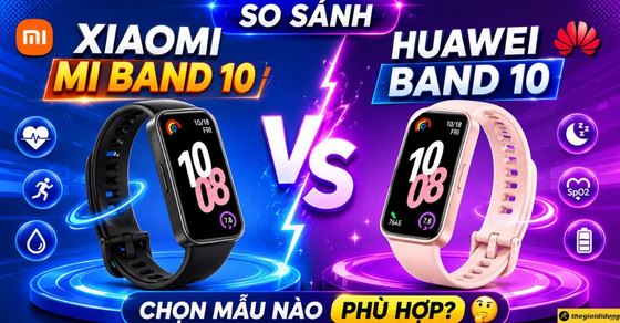 So sánh Xiaomi Mi Band 10 và Huawei Band 10: Nên chọn mẫu nào?