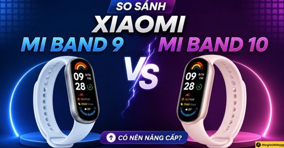 So sánh Xiaomi Mi Band 9 với Mi Band 10: Có nên nâng cấp?