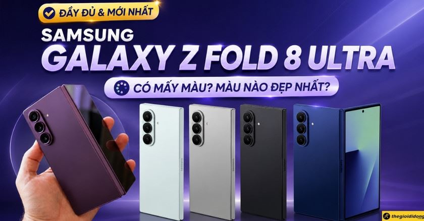 Samsung Galaxy Z Fold 8 Ultra có mấy màu? Màu nào mới và đẹp nhất?