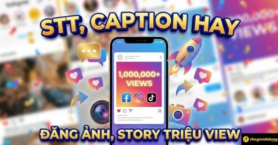 1001+ STT, cap hay để đăng ảnh, story triệu view