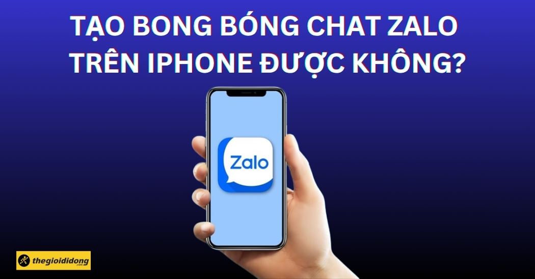 Tạo bong bóng chat Zalo cho iPhone được không? 3 giải pháp thay thế