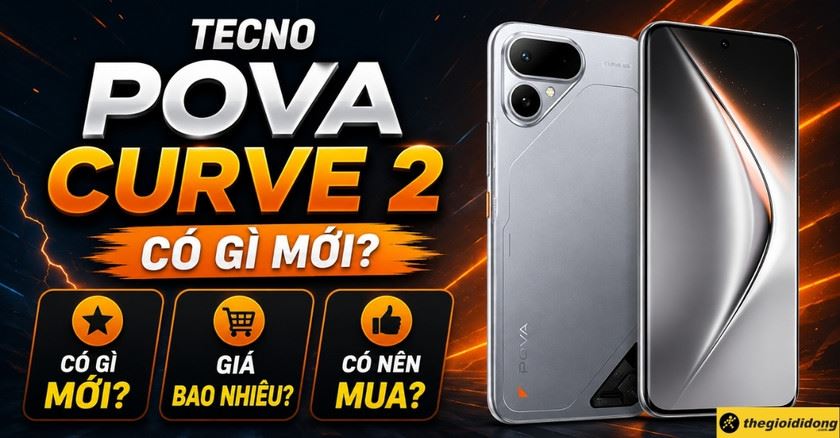 Teno Pova Curve 2 có gì mới? Giá bao nhiêu? Có nên mua không?