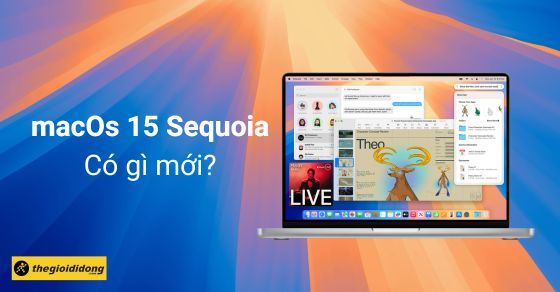 macOS 15 Sequoia có gì mới? Thiết bị nào được cập nhật?