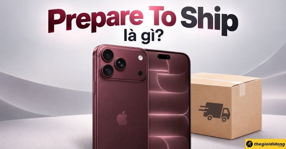 Tính năng Prepare To Ship là gì? Cách bật trên iPhone 18 Pro Max