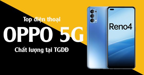 TOP 10 điện thoại OPPO 5G mới nhất, chất lượng, tốt đáng mua