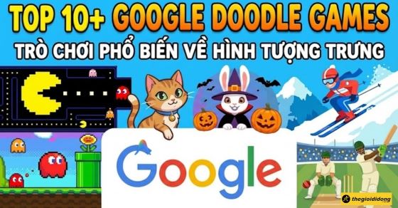 Top 10+ trò chơi phổ biến về hình tượng trưng của Google ở trình duyệt