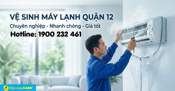 Dịch vụ vệ sinh máy lạnh Quận 12 uy tín, giá rẻ chỉ từ 150k