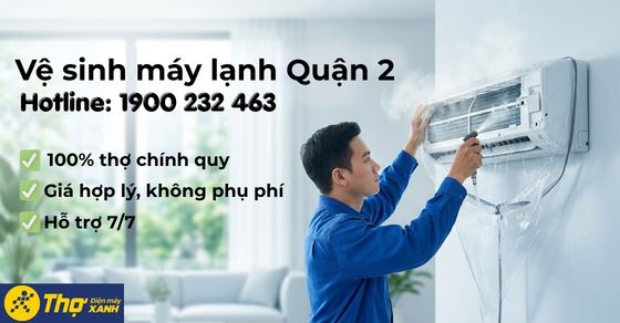 Dịch vụ vệ sinh máy lạnh Quận 2: Uy tín, giá rẻ chỉ từ 150k