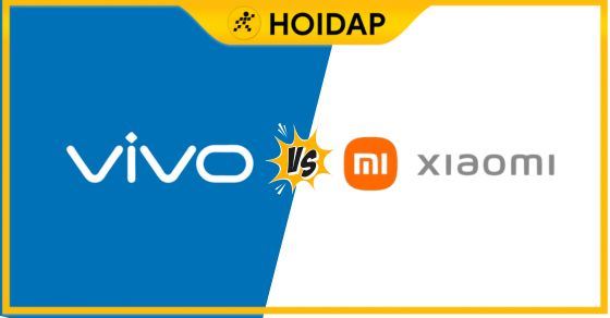 So sánh điện thoại vivo và Xiaomi: Chọn điện thoại nào bền và tốt hơn?