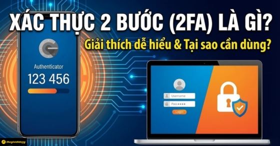 Xác thực 2 bước (2FA) là gì? Tìm hiểu chi tiết