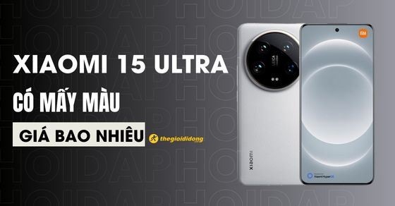 Xiaomi 15 Ultra ra mắt có gì mới? Giá bao nhiêu? Nên mua không?