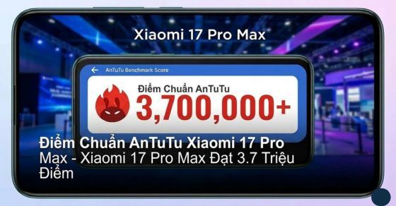Xiaomi 17 Pro Max AnTuTu: Điểm số “quái vật” 3,7 triệu điểm