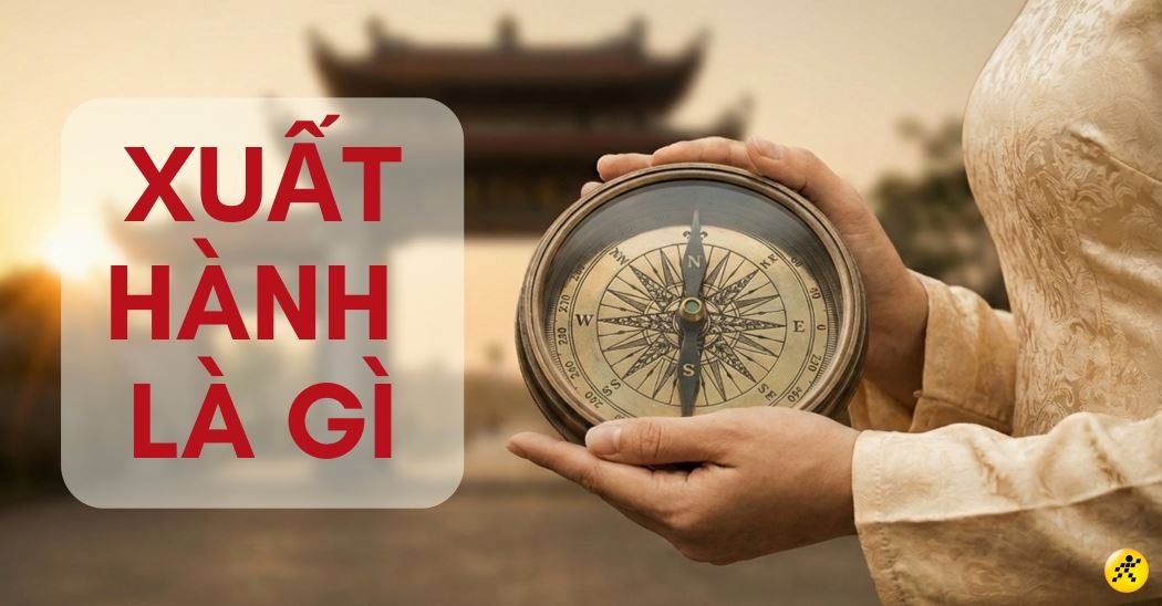 Xuất hành là gì? Ý nghĩa và cách chọn hướng, giờ tốt năm 2026