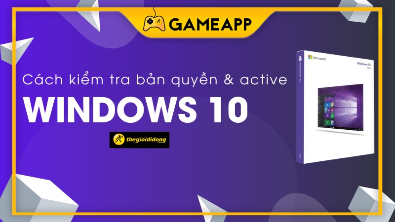 Cách kiểm tra bản quyền và active Windows 10 Cách kiểm tra bản quyền và active Windows 10
