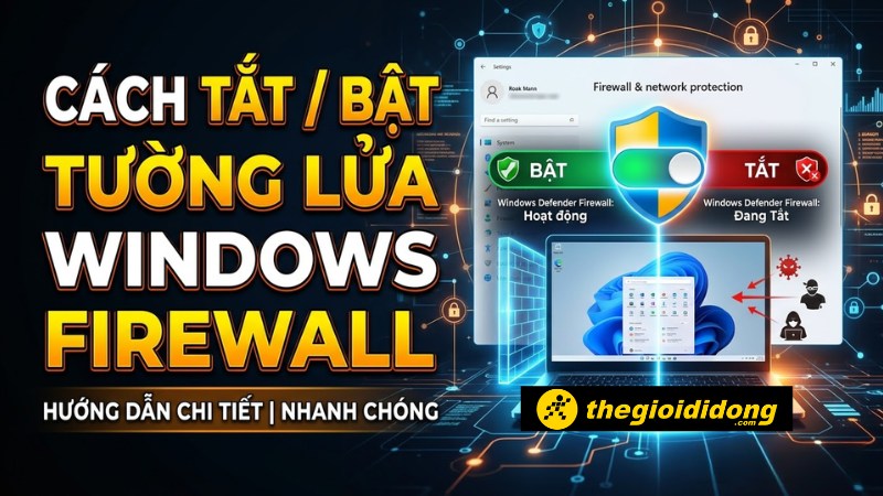 C&aacute;ch tắt/bật tường lửa Windows Firewall trong Win 11, 10, 8 v&agrave; 7