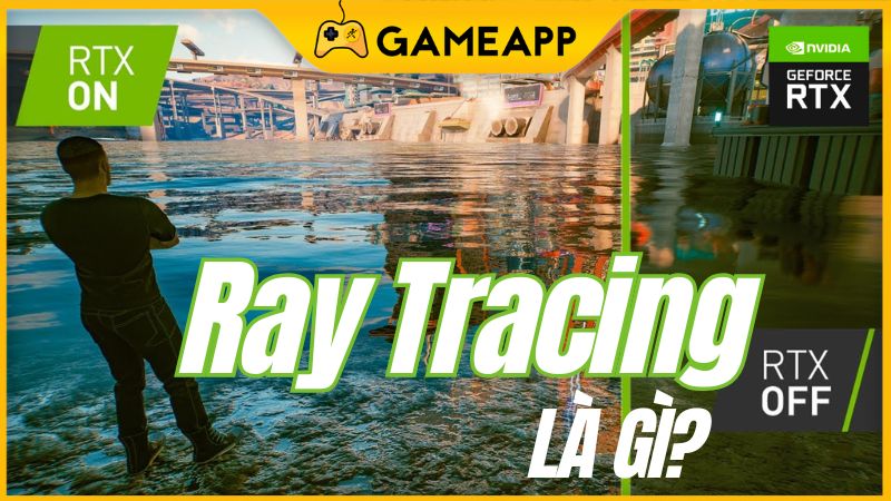 Ray Tracing l&agrave; g&igrave;? 