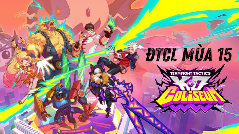 Cập nhật DTCL mùa 15 phiên bản mới nhất K.O Đại Chiến Anh Hùng Cập nhật DTCL mùa 15 phiên bản mới nhất K.O Đại Chiến Anh Hùng