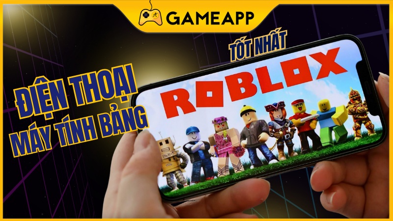 Điện thoại, m&aacute;y t&iacute;nh bảng chơi Roblox 