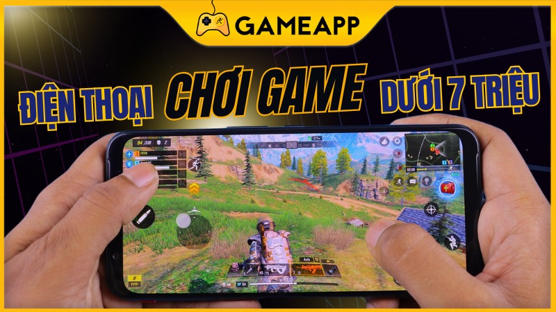 Tổng hợp 10 điện thoại dưới 7 triệu chơi game tốt nhất 