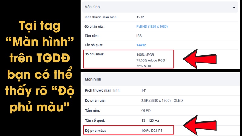 Tag “Màn hình” tại phần Thông số kỹ thuật để xem “Độ phủ màu” Tag “Màn hình” tại phần Thông số kỹ thuật để xem “Độ phủ màu”