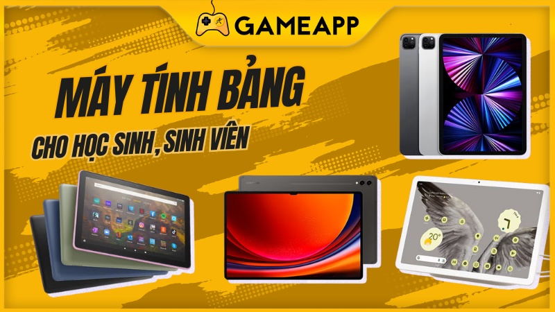 Máy tính bảng phù hợp cho học sinh, sinh viên Máy tính bảng phù hợp cho học sinh, sinh viên