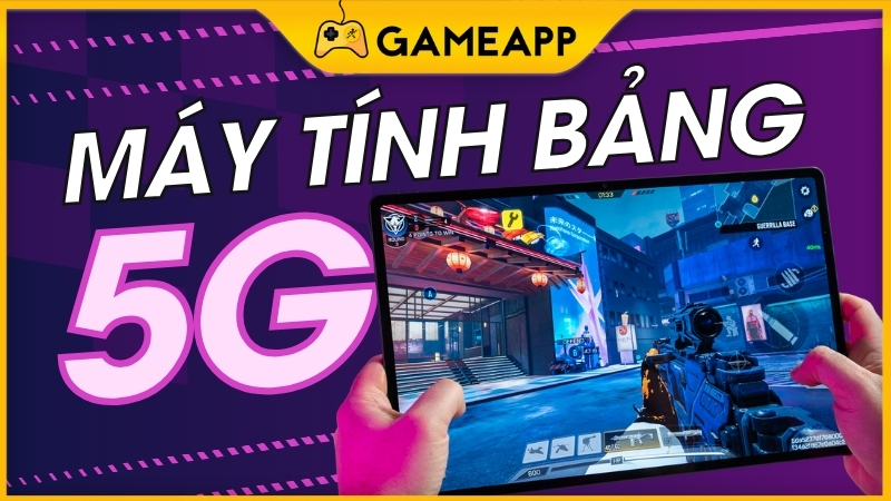Top m&aacute;y t&iacute;nh bảng 5G hiệu năng tốt, chơi game mượt m&agrave;