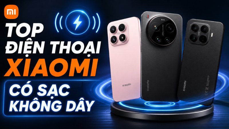 Điện thoại Xiaomi hỗ trợ sạc kh&ocirc;ng d&acirc;y