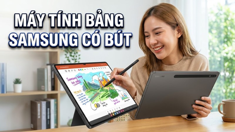 M&aacute;y t&iacute;nh bảng Samsung c&oacute; b&uacute;t