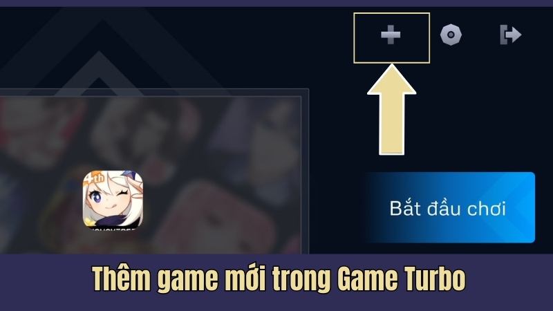 Nhấn v&agrave;o biểu tượng h&igrave;nh dấu cộng (+) g&oacute;c tr&ecirc;n b&ecirc;n tr&aacute;i để th&ecirc;m tr&ograve; chơi v&agrave;o ứng dụng Game Turbo.