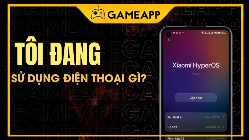 Hướng dẫn 4 c&aacute;ch để biết bạn đang sử dụng điện thoại g&igrave; đơn giản nhất