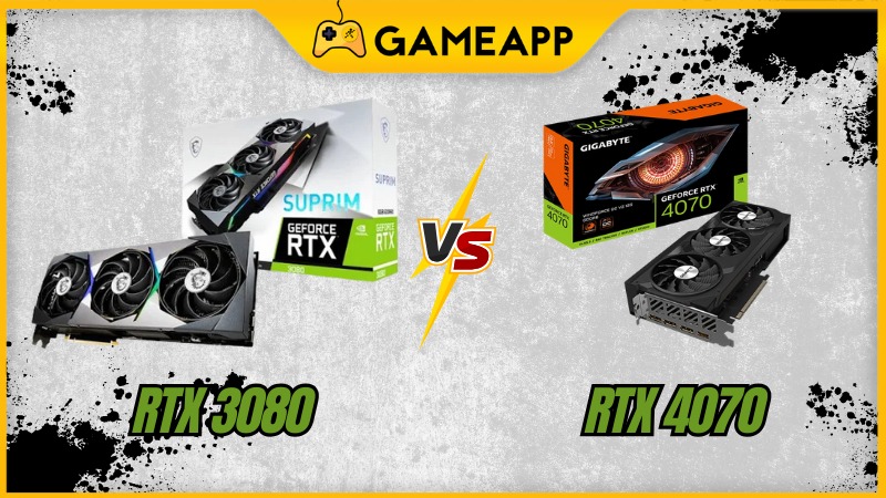 NVIDIA GeForce RTX 4070 v&agrave; NVIDIA GeForce RTX 3080&nbsp;