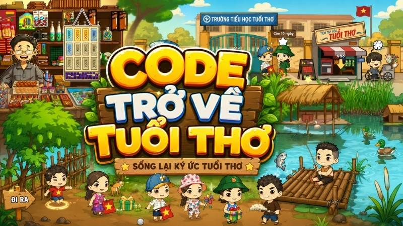 Code Trở Về Tuổi Thơ Code Trở Về Tuổi Thơ