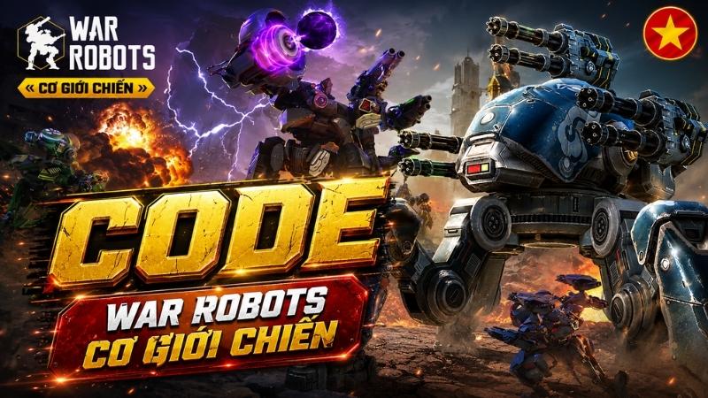Code War Robots: Cơ Giới Chiến mới nhất tháng 06/2026: kiểm tra lỗi code hết hạn, nhập sai ký tự, sai server hoặc đã sử dụng