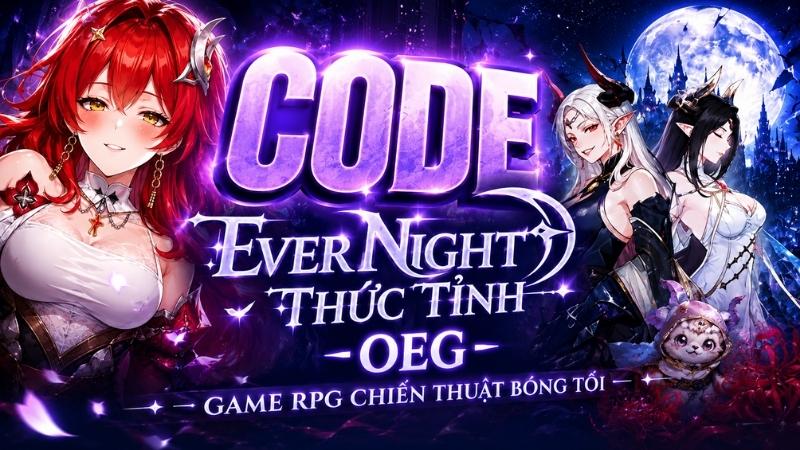 Code Ever Night: Thức Tỉnh - OEG mới nhất tháng 06/2026: kiểm tra lỗi code hết hạn, nhập sai ký tự, chưa vượt Ải 2-7 hoặc sai server