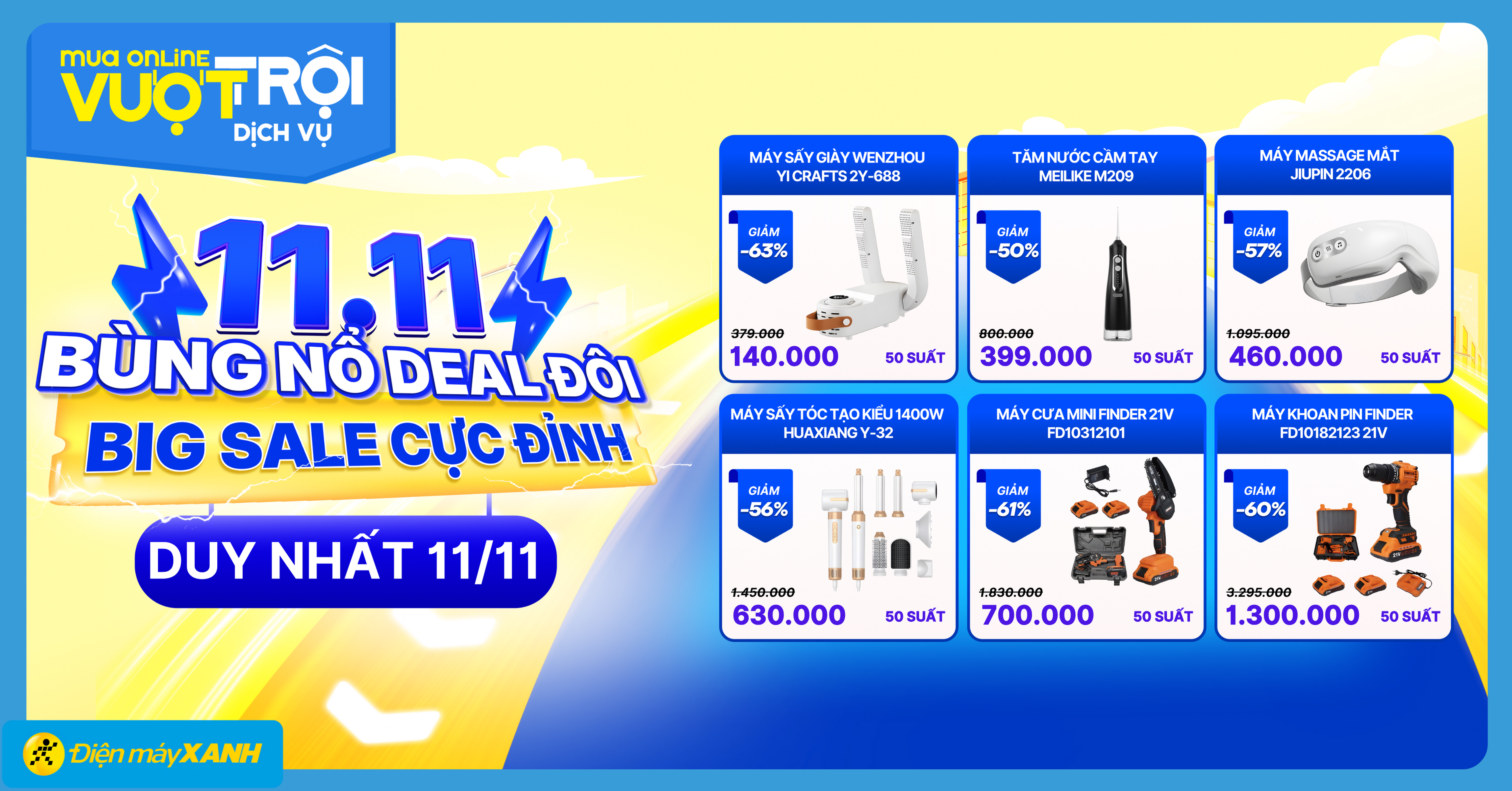 11.11: BÙNG NỔ DEAL ĐÔI - BIG SALE CỰC ĐỈNH, giảm đến 50% tại Điện máy XANH, săn ngàn deal hot! 11.11: BÙNG NỔ DEAL ĐÔI - BIG SALE CỰC ĐỈNH, giảm đến 50% tại Điện máy XANH, săn ngàn deal hot!