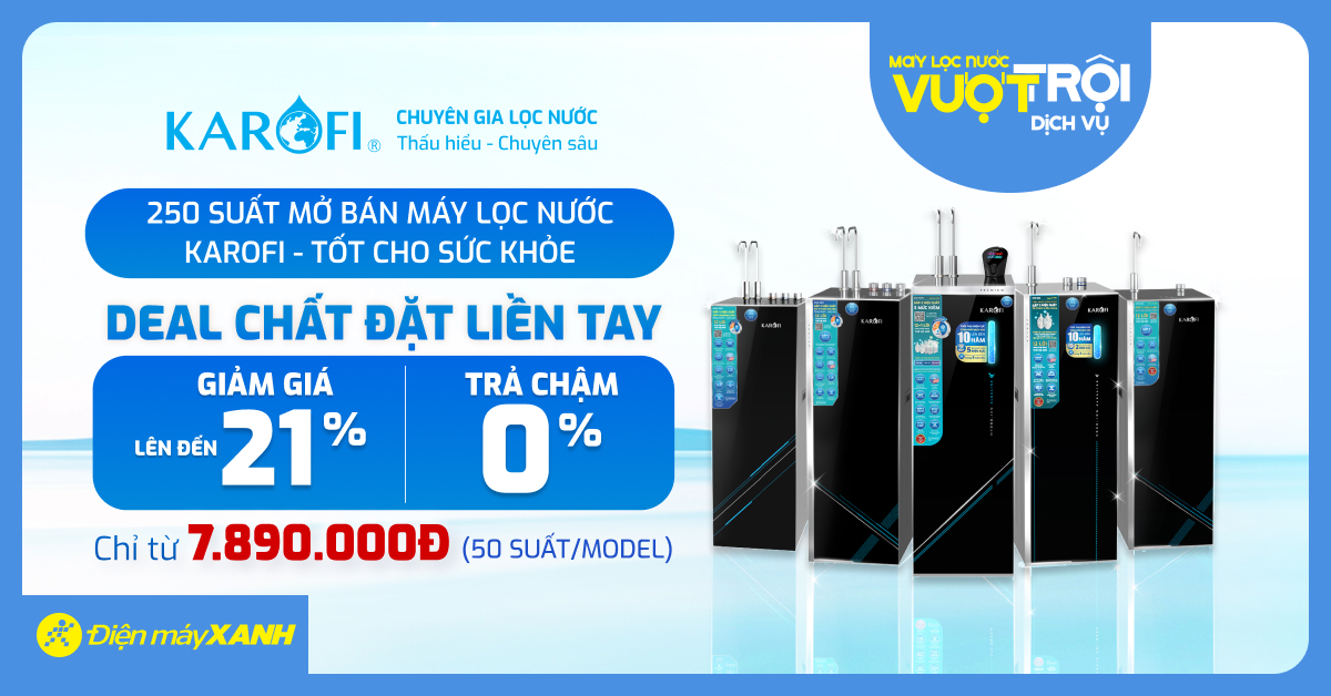 250 Suất Mở Bán Máy Lọc Nước Karofi - Deal Chất Đặt Liền Tay