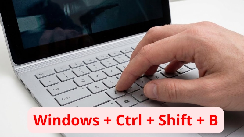 Bấm tổ hợp ph&iacute;m Windows + Ctrl + Shift + B