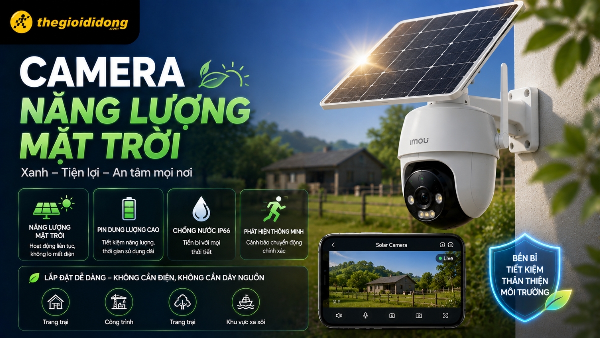 Camera năng lượng mặt trời  kiến tạo một hệ thống an ninh 100% không dây (Wire-Free)