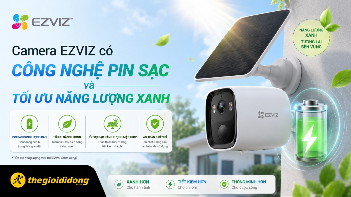 Camera EZVIZ công nghệ pin sạc và tối ưu năng lượng xanh