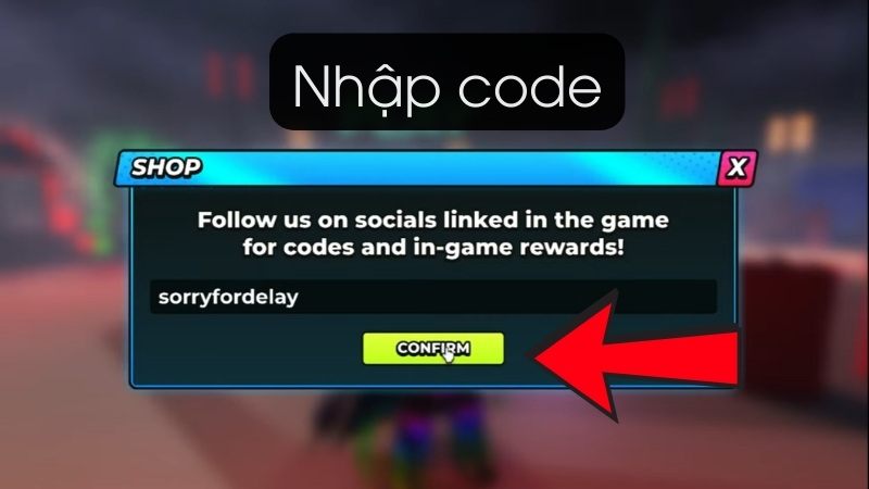 Nhập mã code vào ô trống và nhấn Confirm